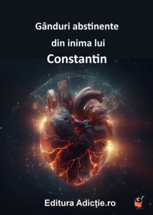 Gânduri abstinente din inima lui Constantin